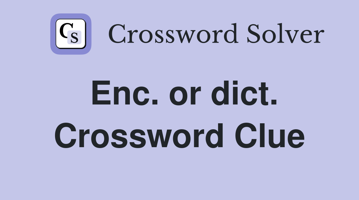 Enc. or dict. Crossword Clue