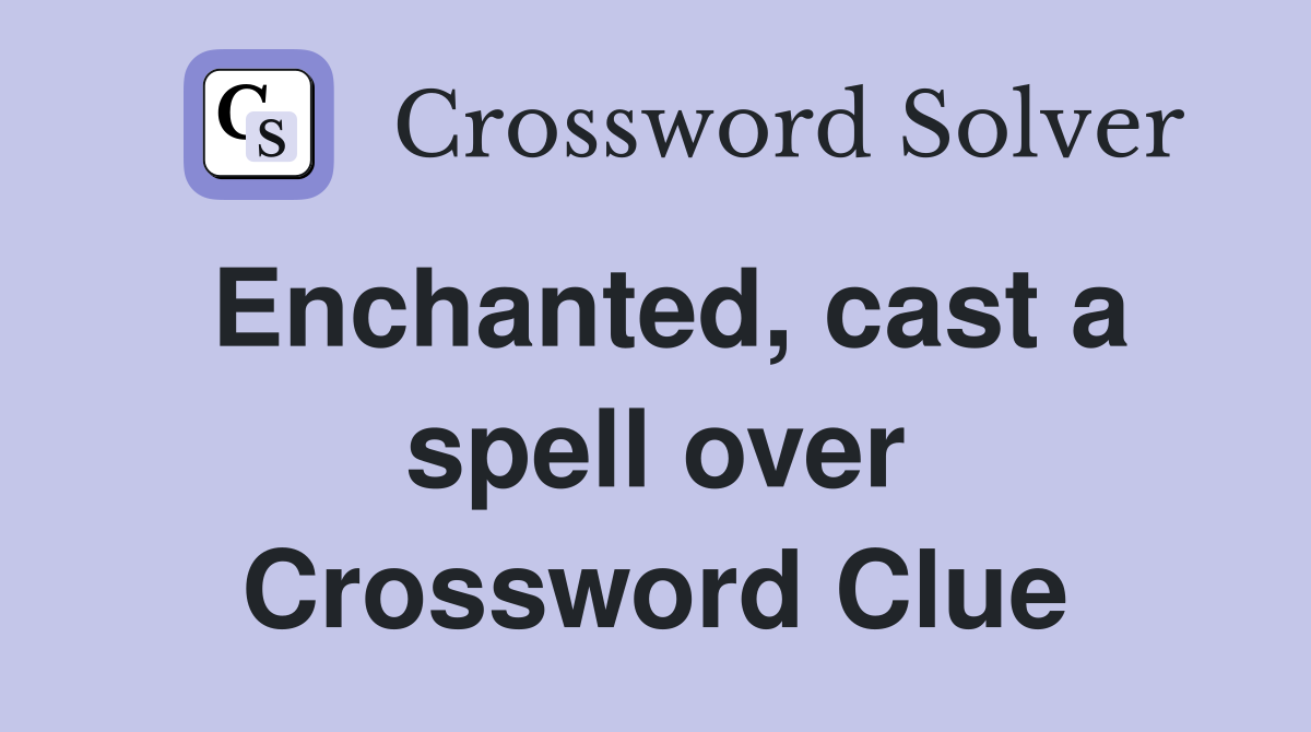 Enchanted, cast a spell over Crossword Clue