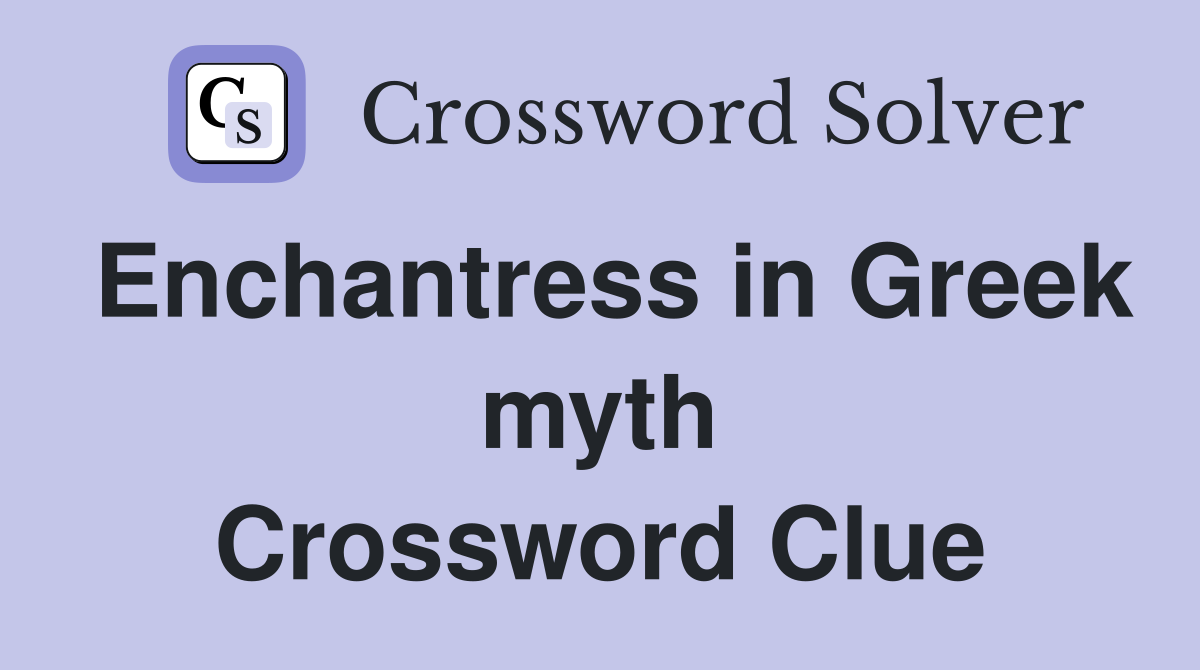 Enchantress in Greek myth Crossword Clue