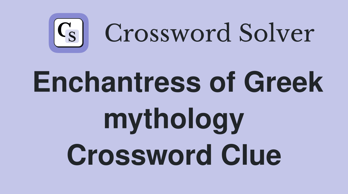 Enchantress of Greek mythology Crossword Clue
