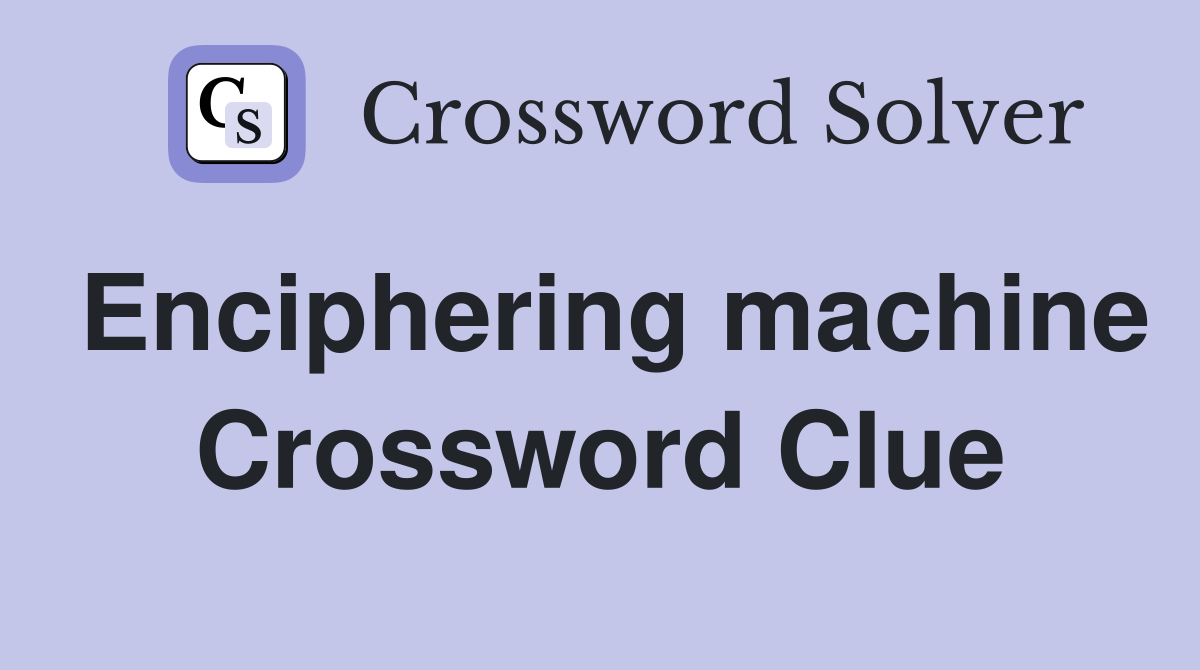 Enciphering machine Crossword Clue