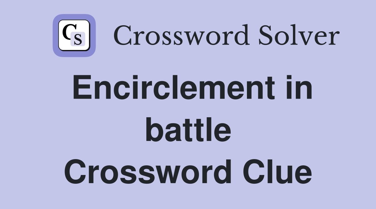 Encirclement in battle Crossword Clue