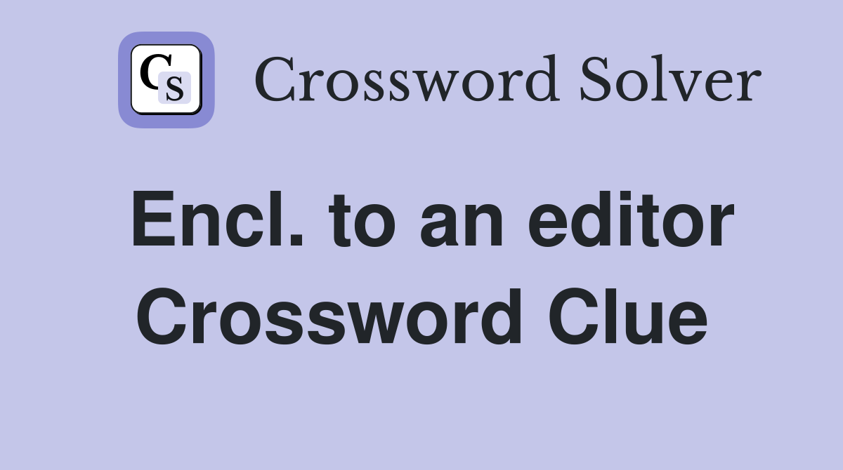 Encl. to an editor Crossword Clue