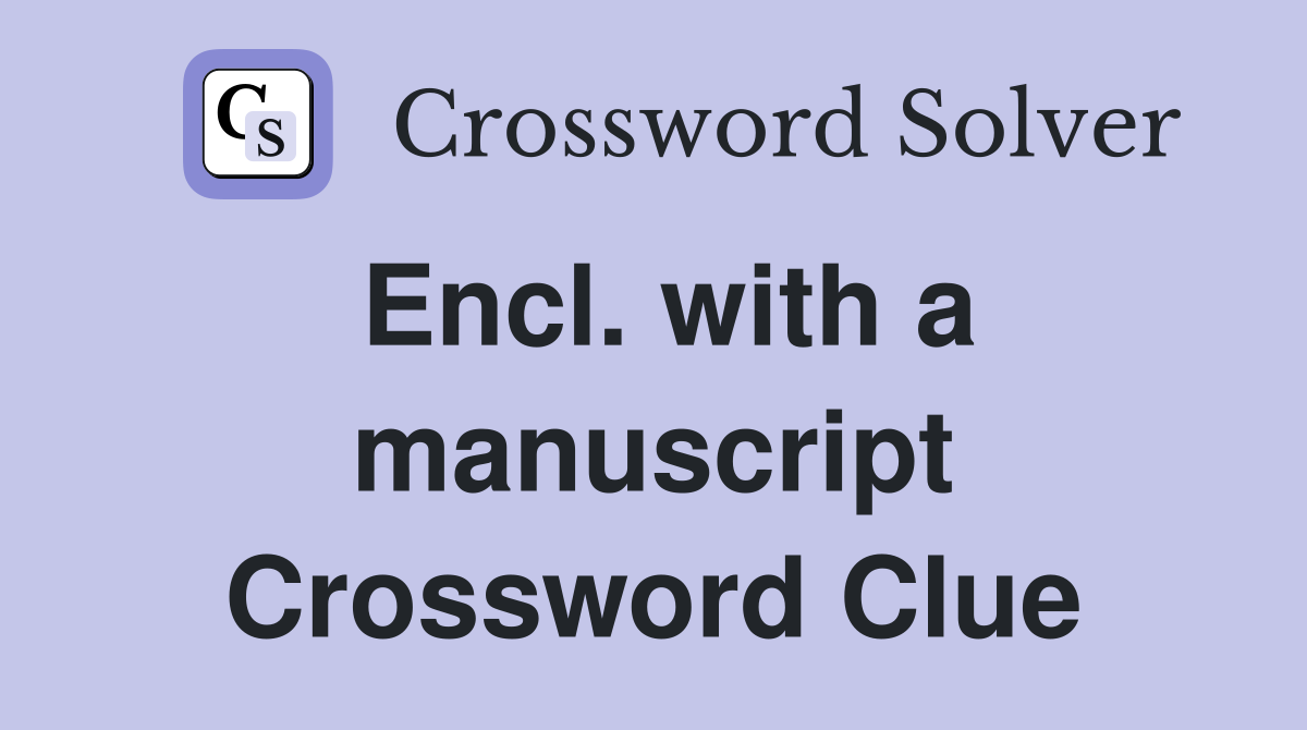 Encl. with a manuscript Crossword Clue