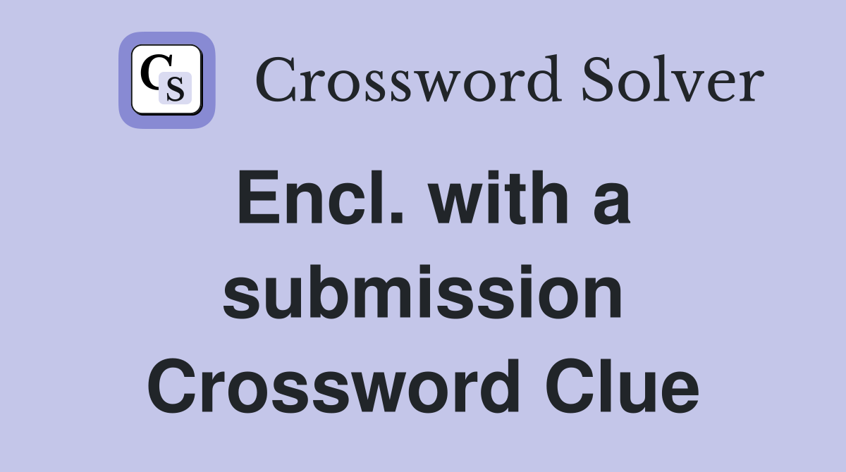 Encl. with a submission Crossword Clue
