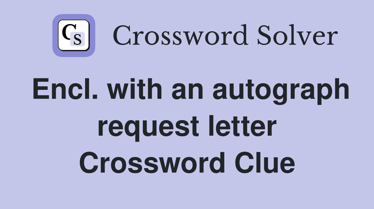 Encl. with an autograph request letter Crossword Clue