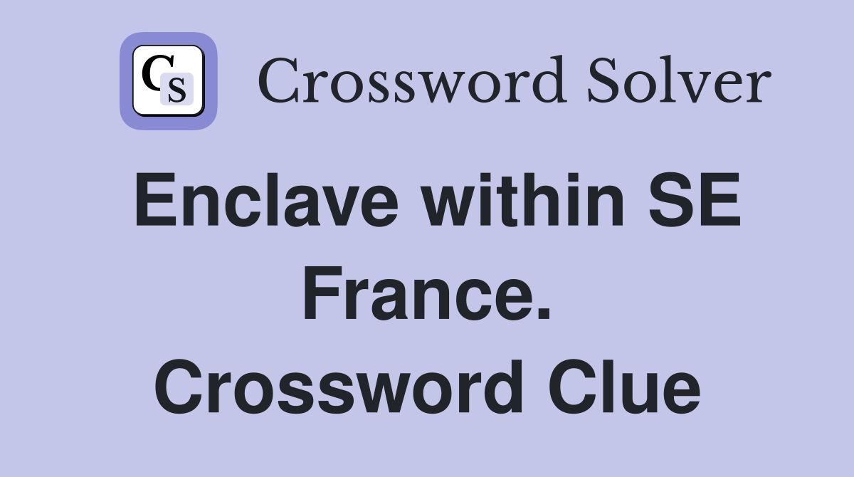 Enclave within SE France. Crossword Clue