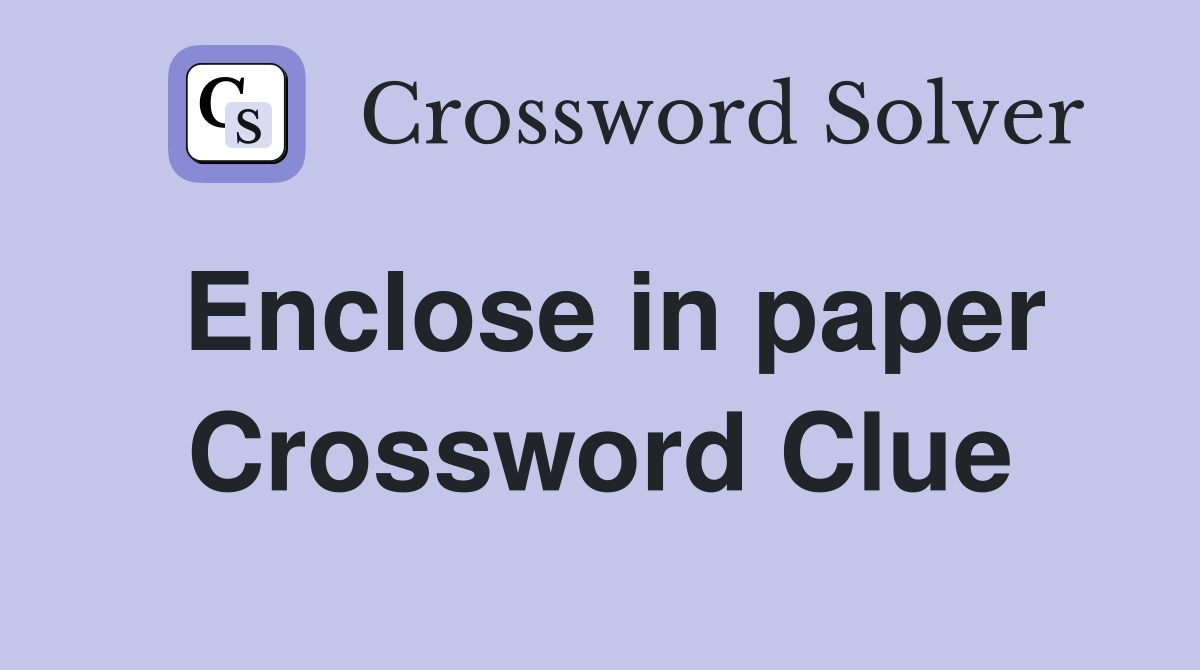 Enclose in paper Crossword Clue