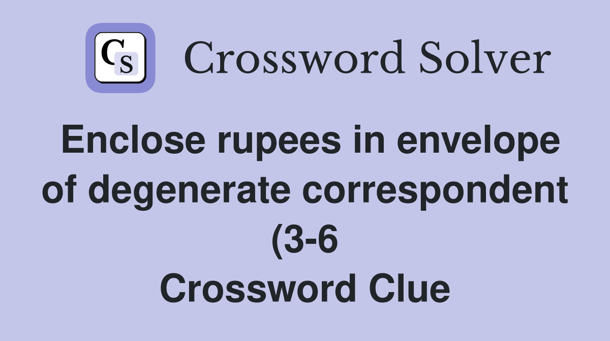 Enclose rupees in envelope of degenerate correspondent (3 6 Enclose rupees in envelope of degenerate correspondent (3 6