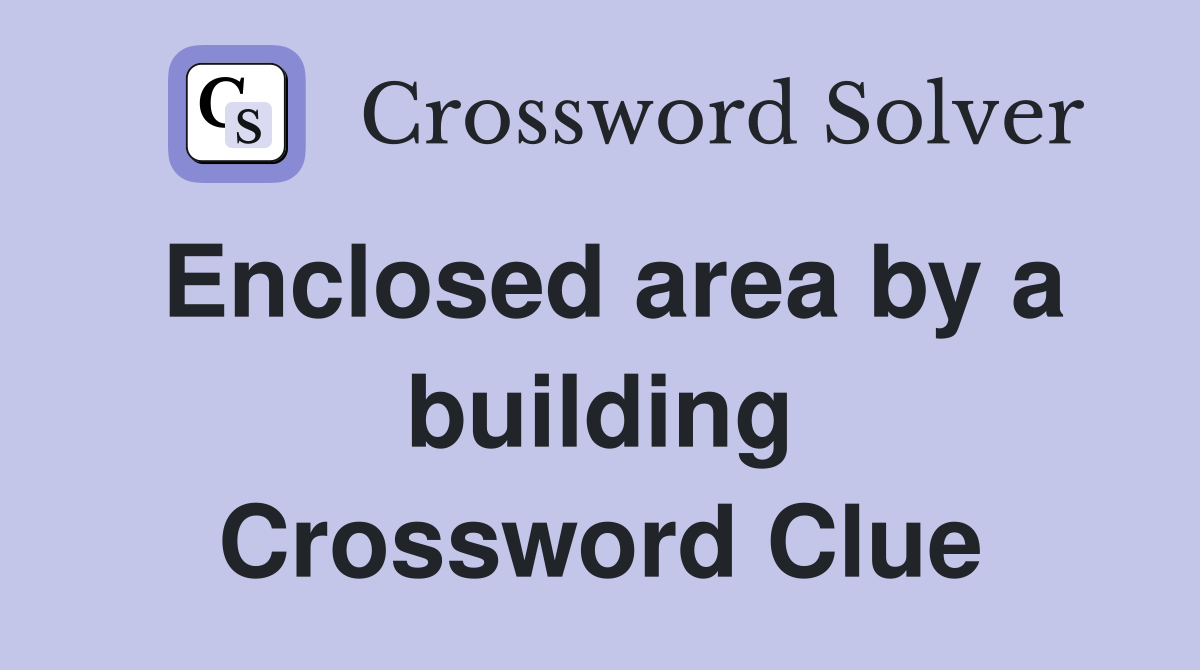 Enclosed area by a building Crossword Clue