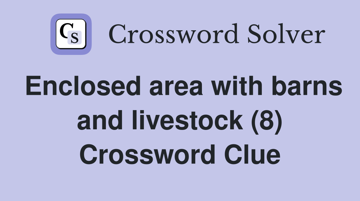 Enclosed area with barns and livestock (8) Crossword Clue