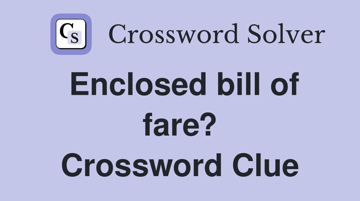 Enclosed bill of fare? Crossword Clue