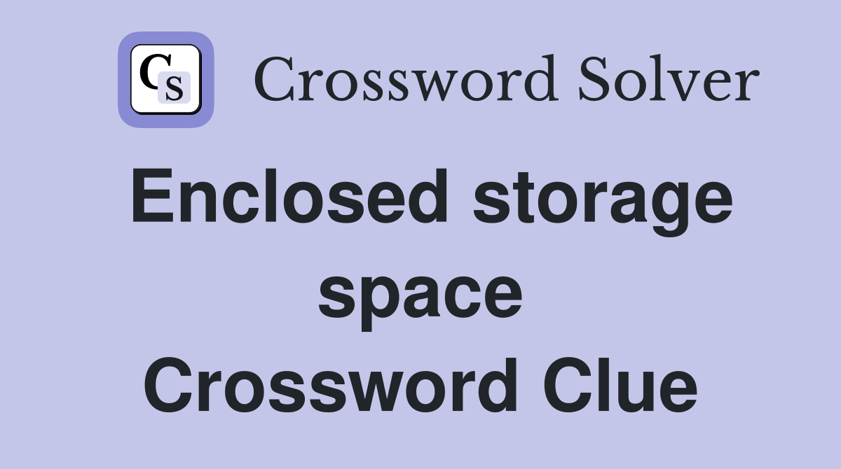 Enclosed storage space Crossword Clue