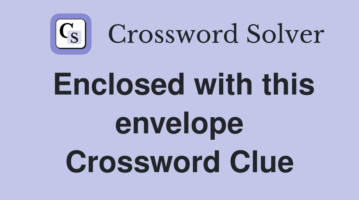Enclosed with this envelope Crossword Clue
