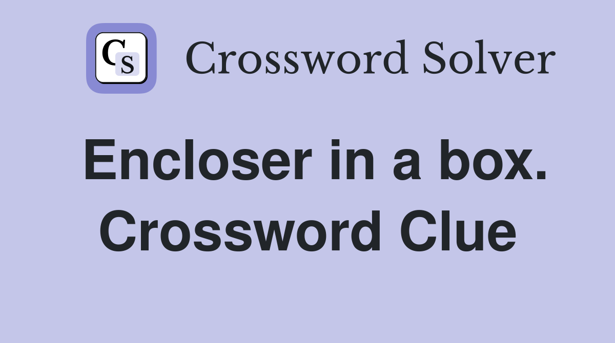 Encloser in a box. Crossword Clue