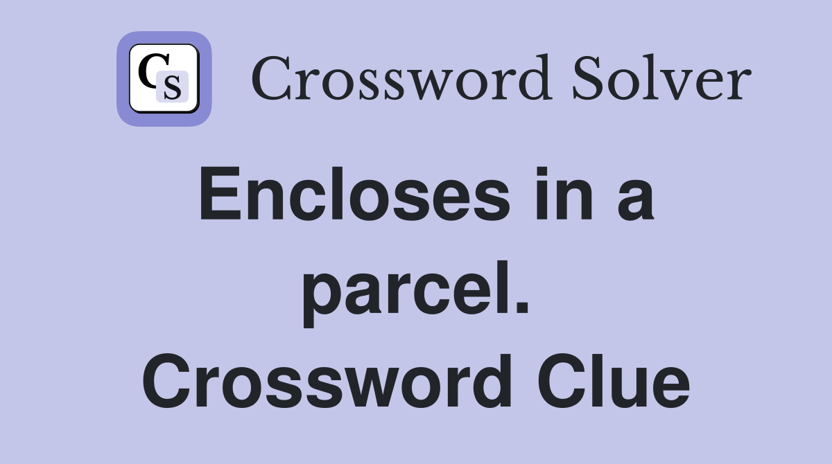 Encloses in a parcel. Crossword Clue