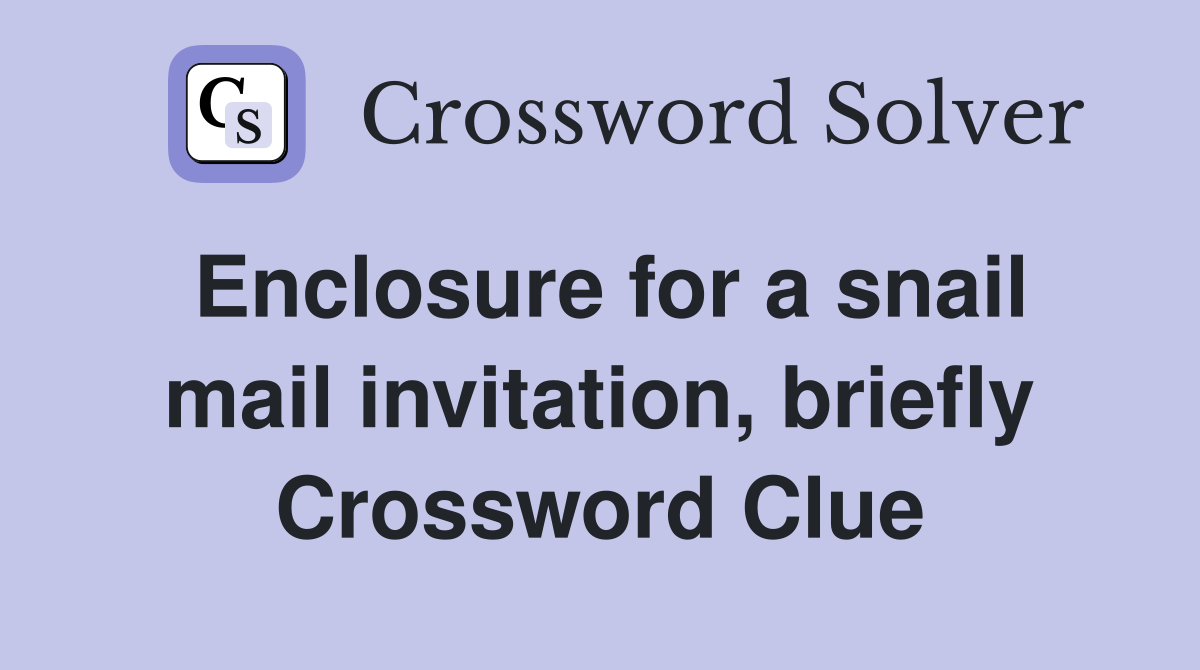 Enclosure for a snail mail invitation, briefly Crossword Clue