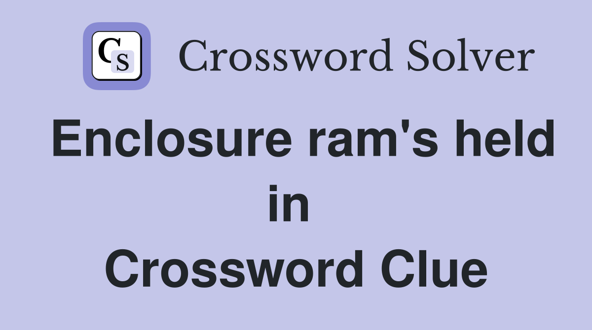 Enclosure ram's held in  Crossword Clue