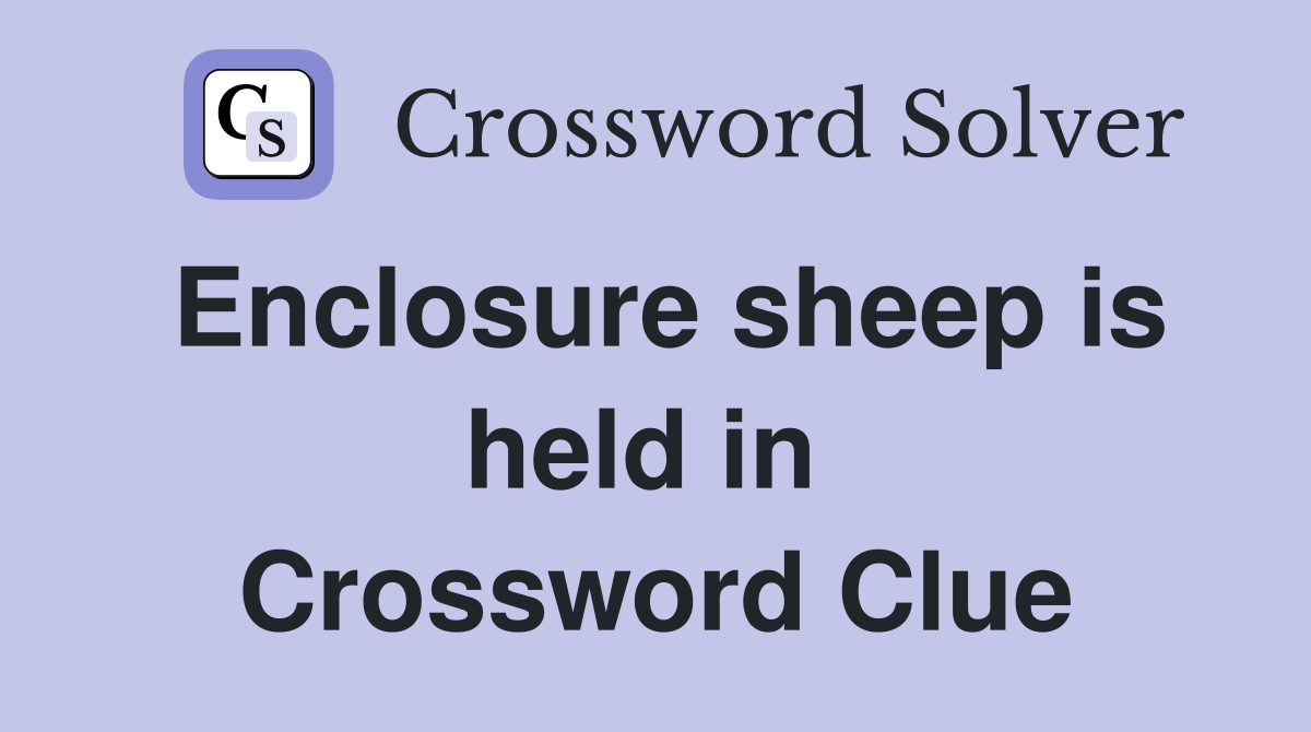 Enclosure sheep is held in  Crossword Clue