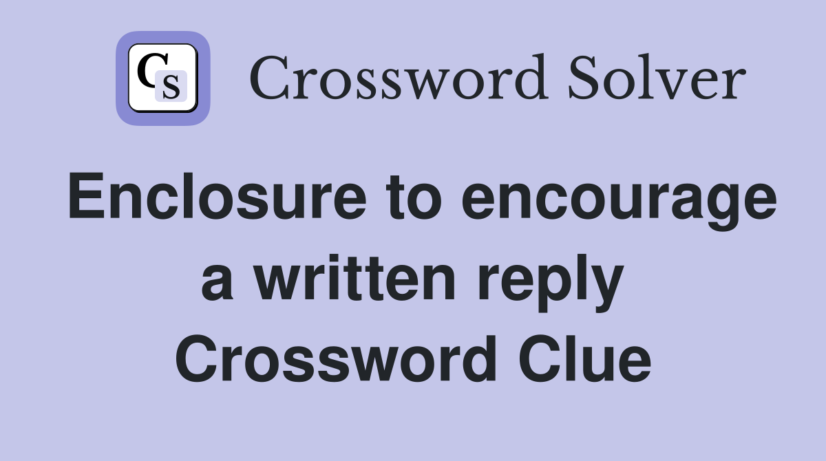 Enclosure to encourage a written reply Crossword Clue