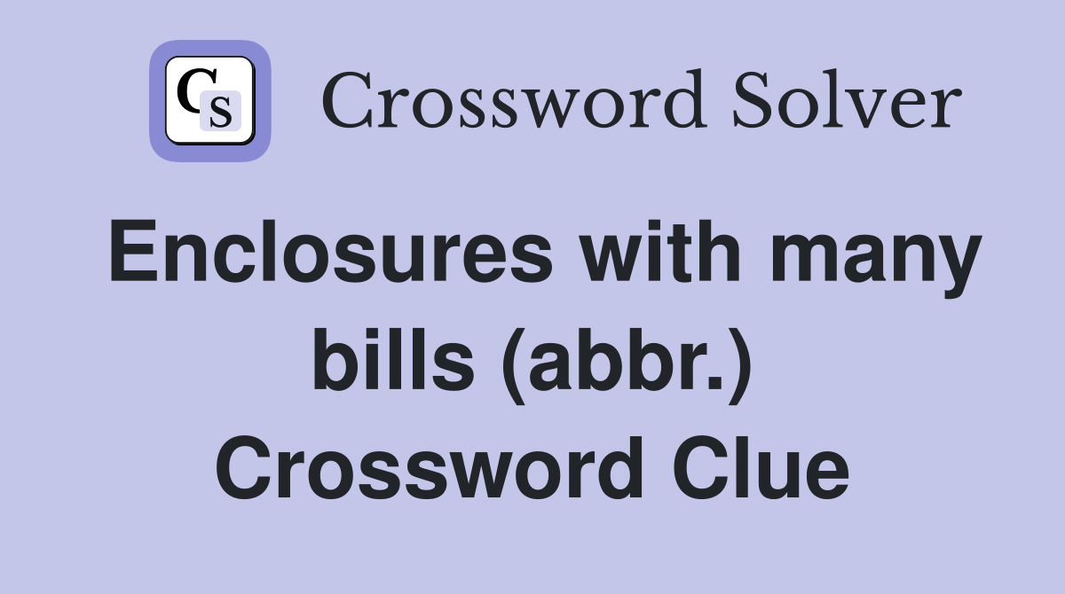 Enclosures with many bills (abbr.) Crossword Clue