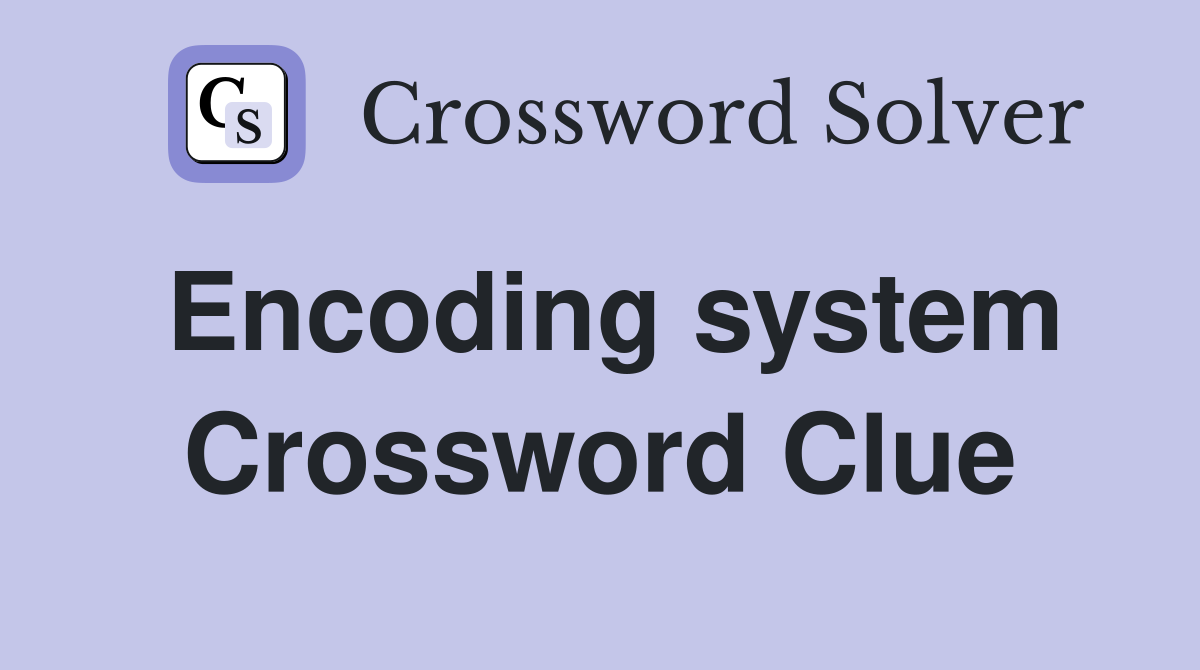 Encoding system Crossword Clue