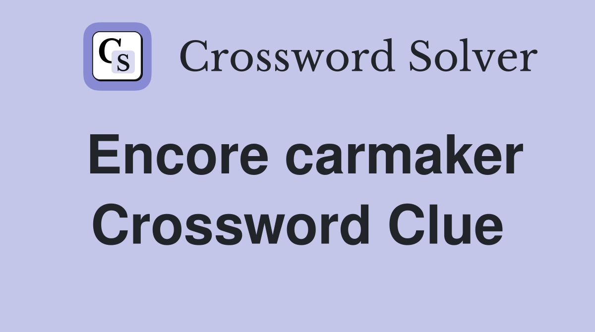 Encore carmaker Crossword Clue