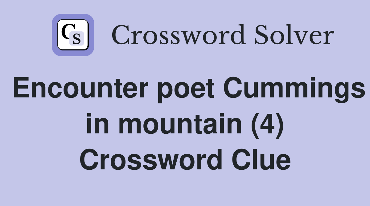Encounter poet Cummings in mountain (4) Crossword Clue