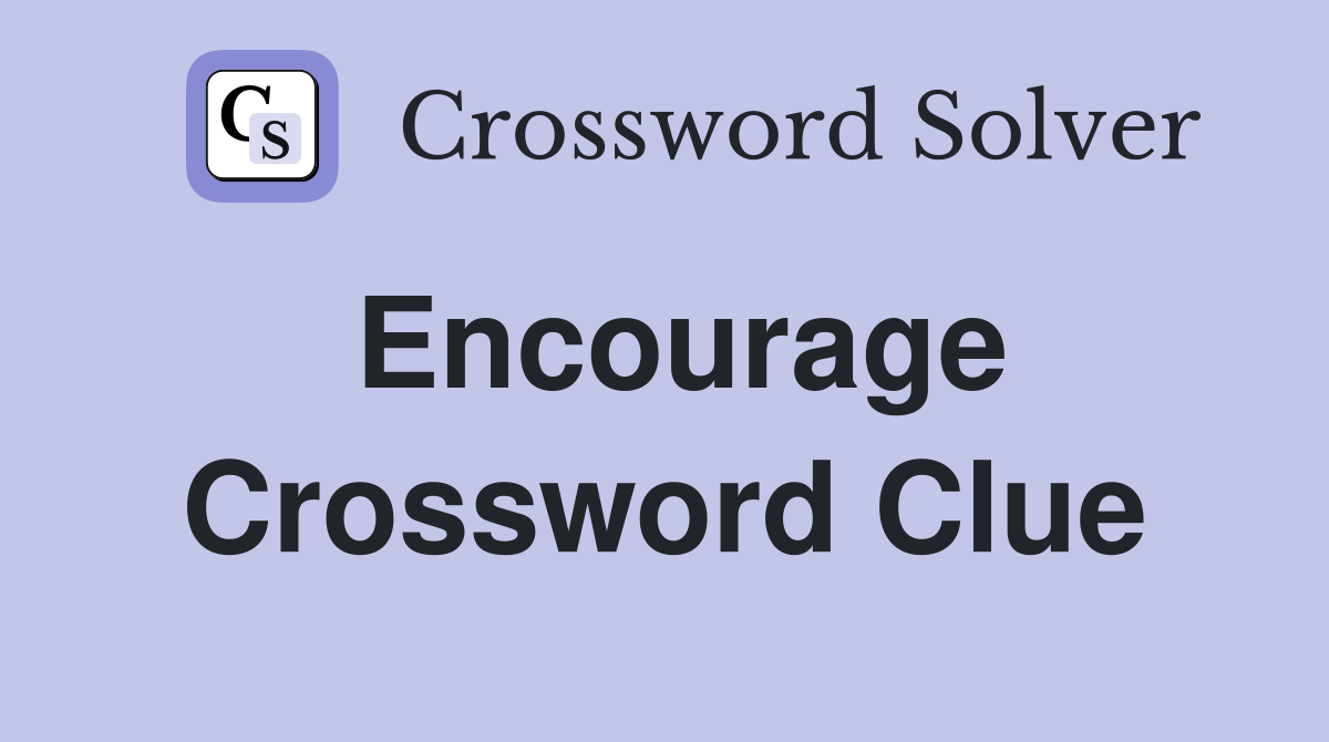 Encourage Crossword Clue Answers Crossword Solver