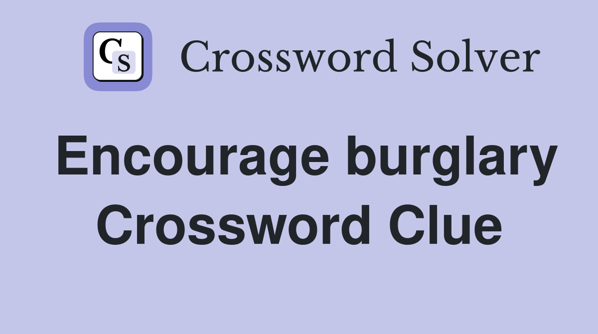 Encourage burglary Crossword Clue
