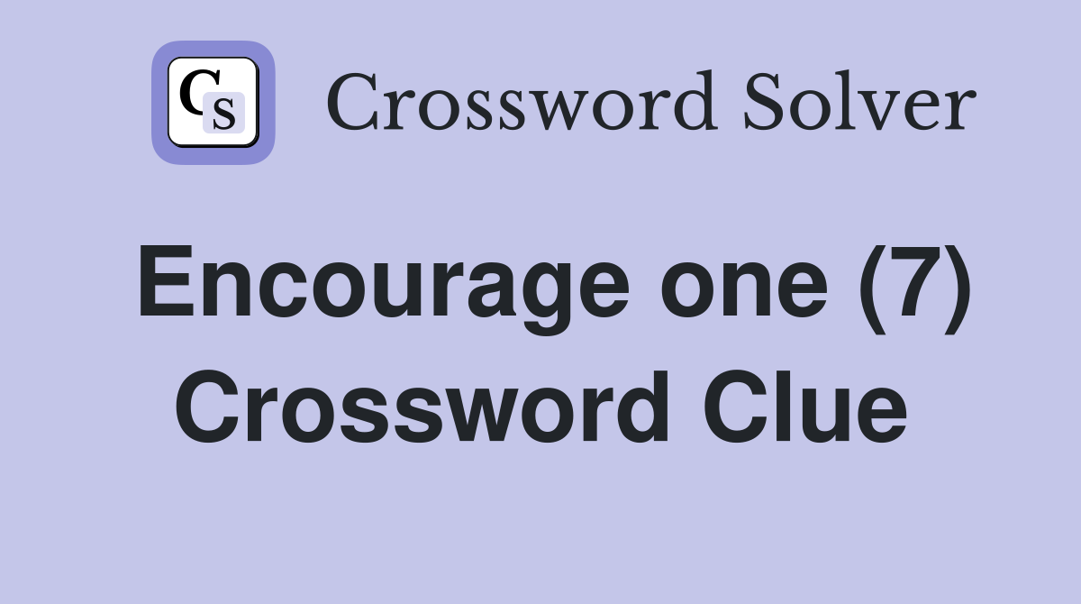Encourage one (7) Crossword Clue