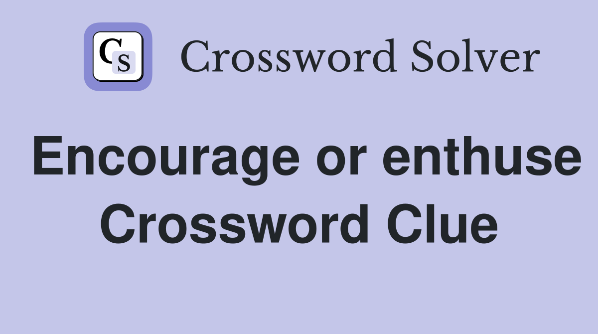 Encourage or enthuse Crossword Clue