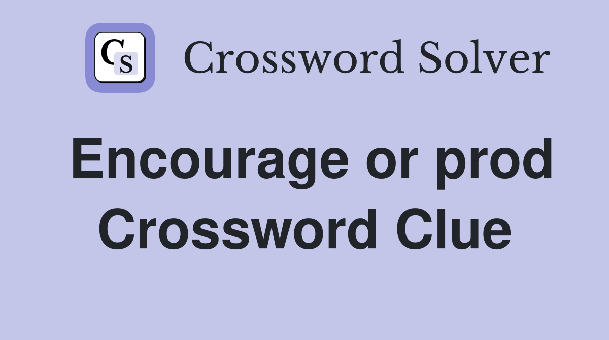 Encourage or prod Crossword Clue