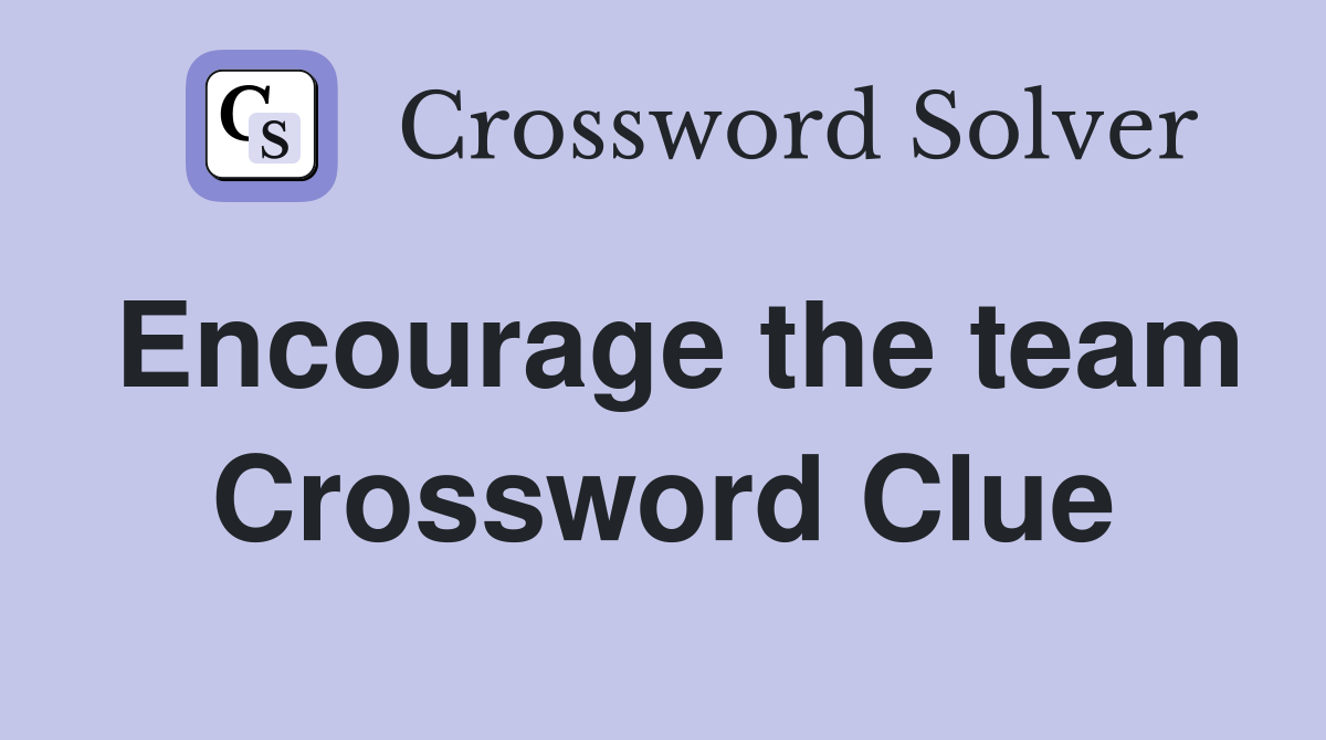 Encourage the team Crossword Clue