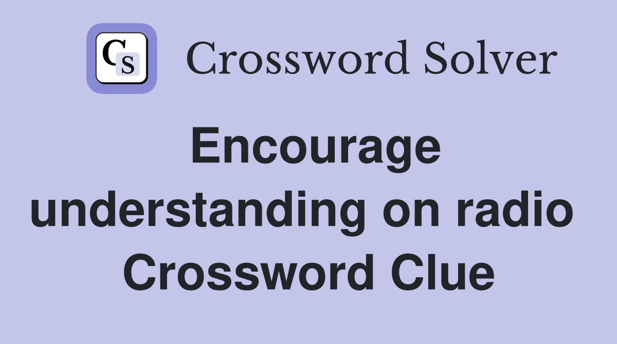 Encourage understanding on radio  Crossword Clue
