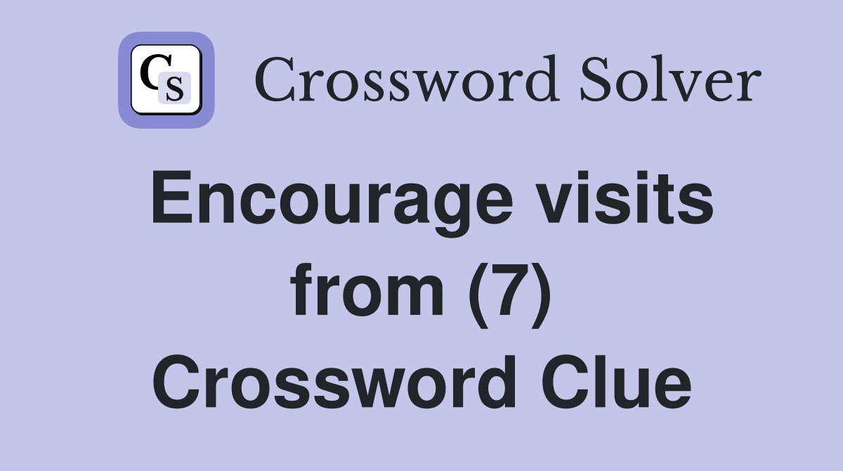 Encourage visits from (7) Crossword Clue