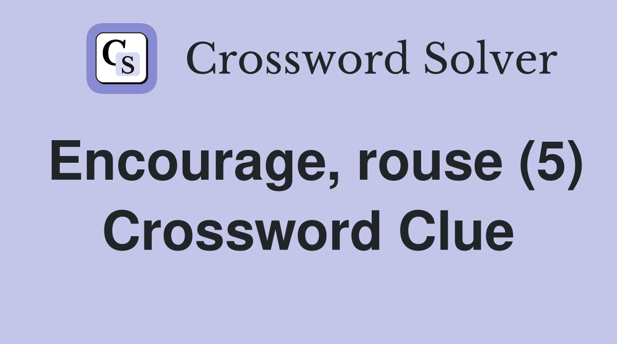 Encourage, rouse (5) Crossword Clue