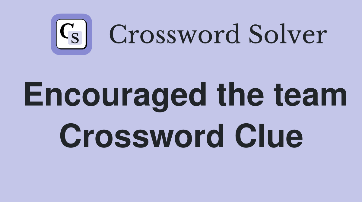 Encouraged the team Crossword Clue