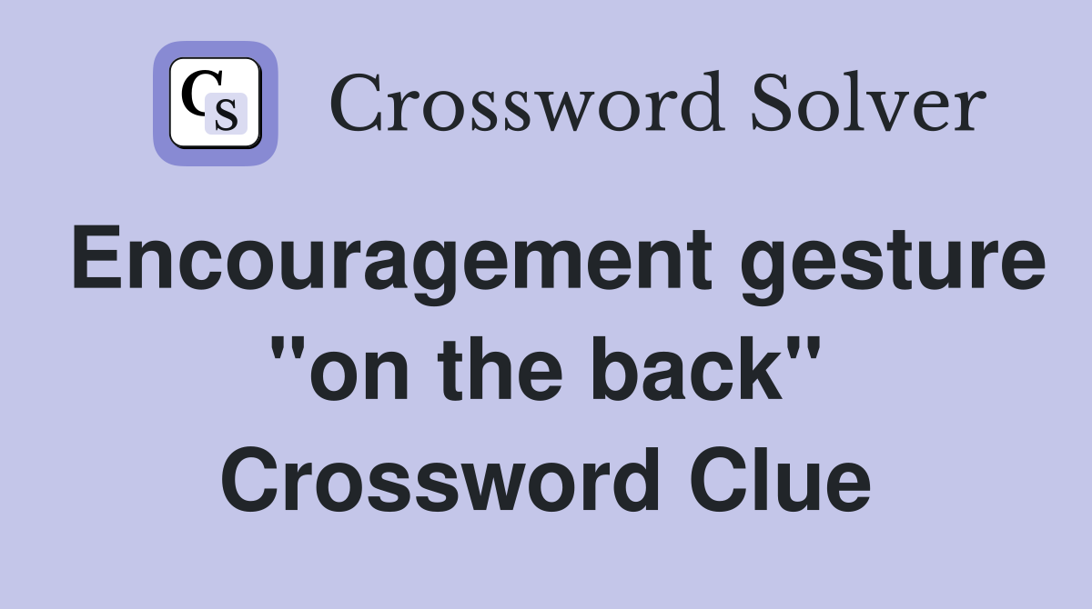 Encouragement gesture "on the back" Crossword Clue