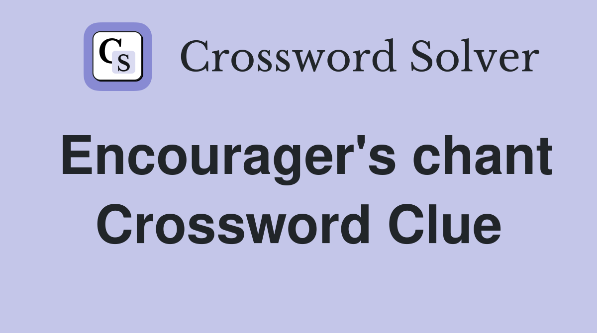 Encourager's chant Crossword Clue