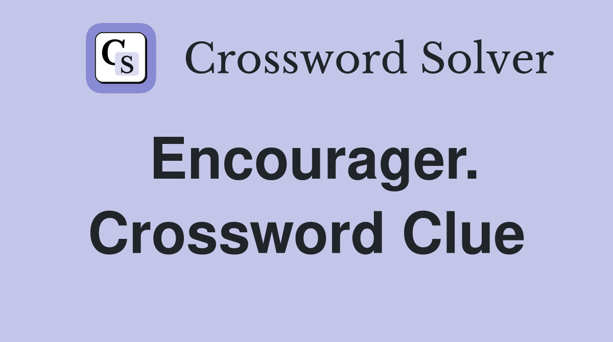 Encourager. Crossword Clue