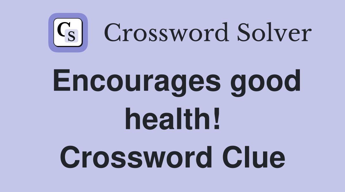 Encourages good health! Crossword Clue