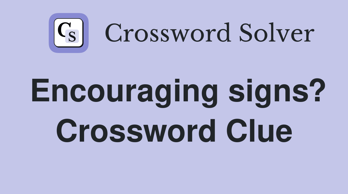 Encouraging signs? Crossword Clue