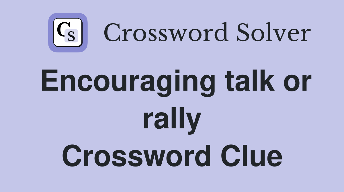 Encouraging talk or rally Crossword Clue