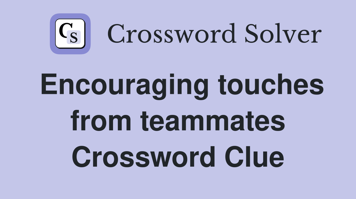 Encouraging touches from teammates Crossword Clue