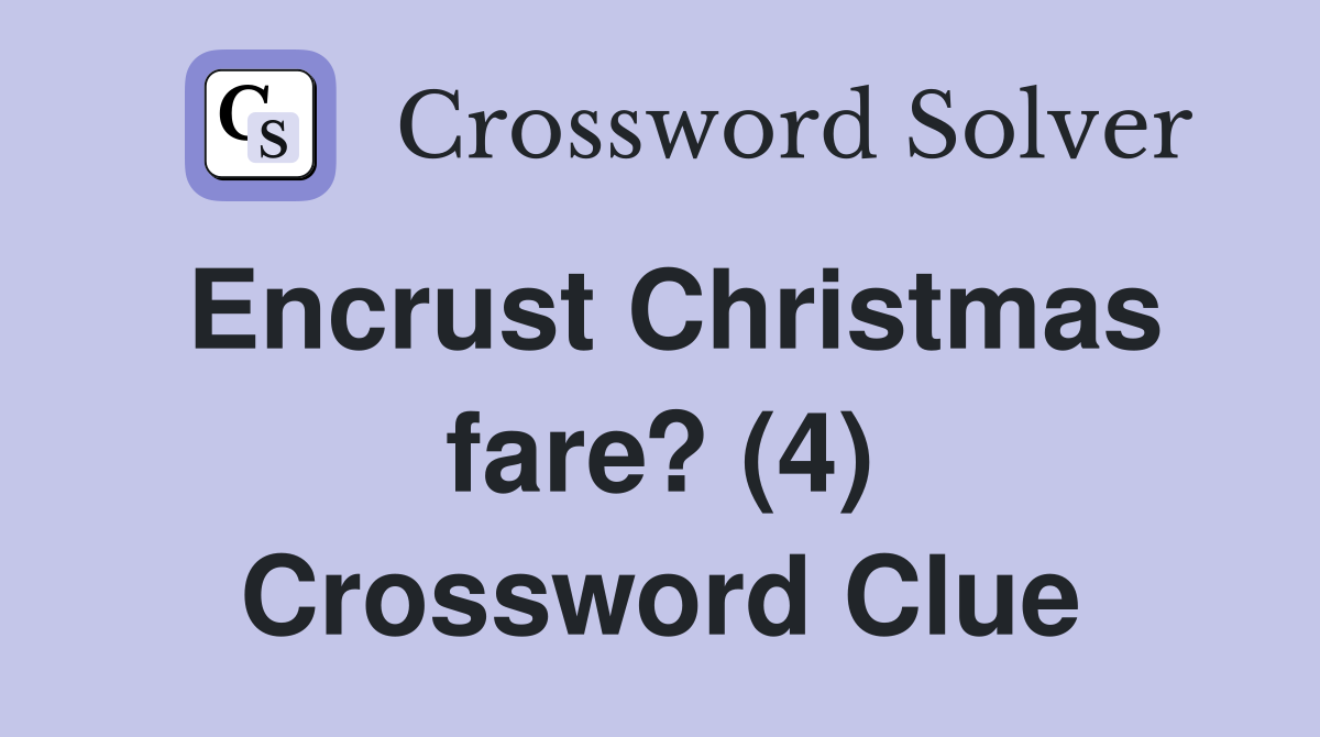 Encrust Christmas fare? (4) Crossword Clue