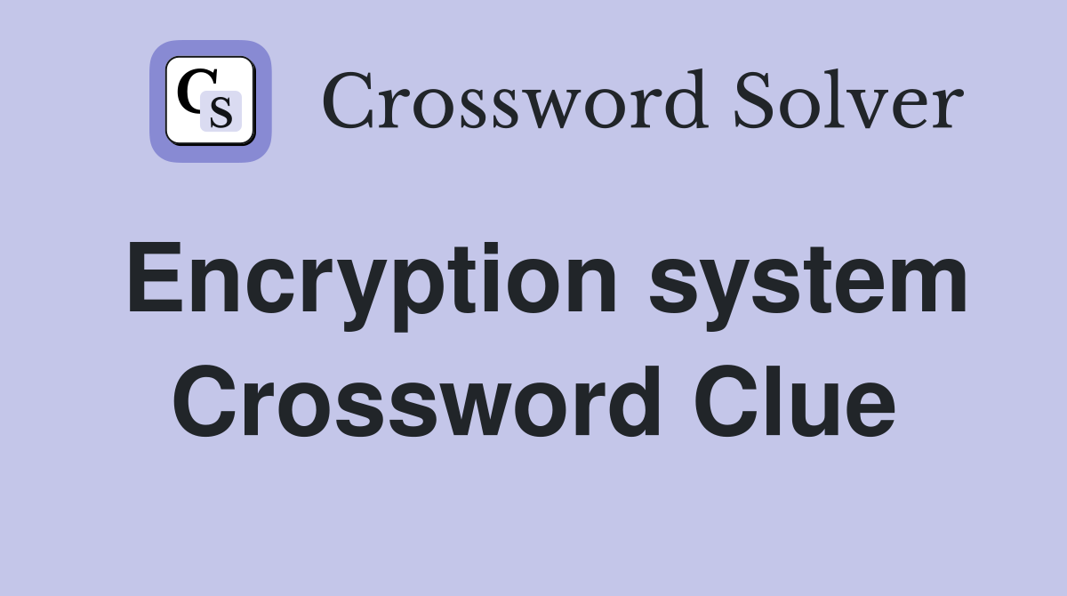 Encryption system Crossword Clue