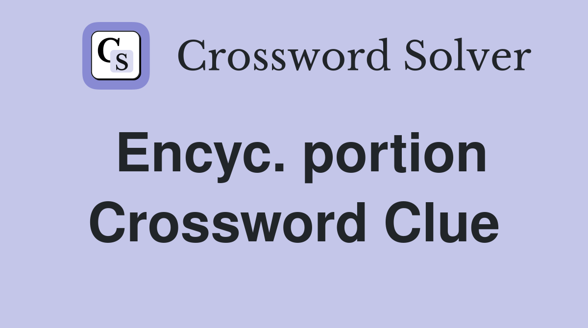 Encyc. portion Crossword Clue