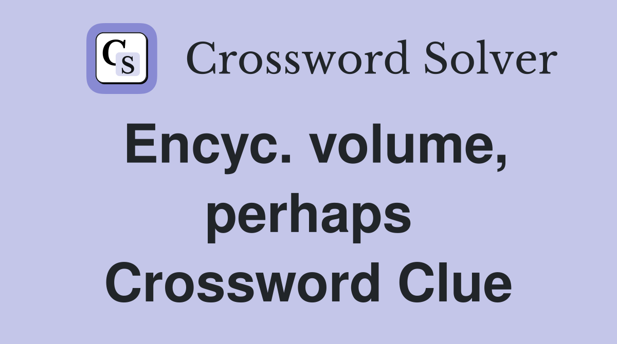 Encyc. volume, perhaps Crossword Clue
