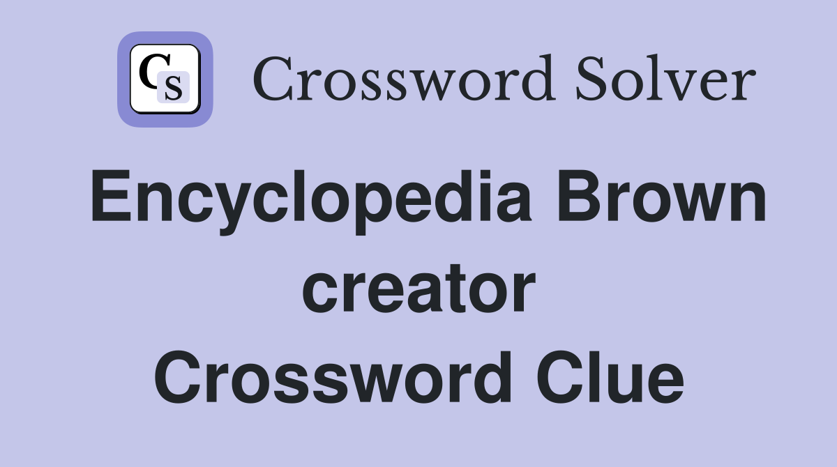 Encyclopedia Brown creator Crossword Clue